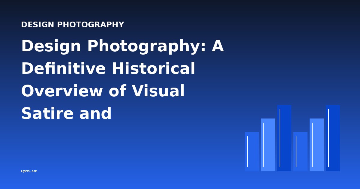 Design Photography: A Definitive Historical Overview of Visual Satire and Documentary Art
