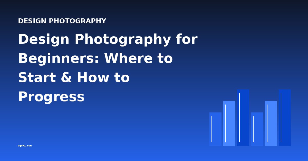 Design Photography for Beginners: Where to Start & How to Progress