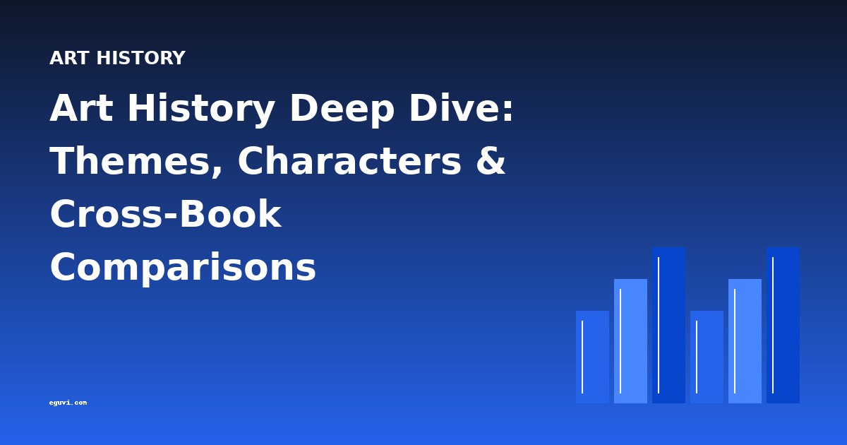 Art History Deep Dive: Themes, Characters & Cross-Book Comparisons