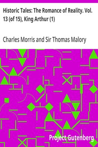 Cover of Historic Tales: The Romance of Reality. Vol. 13 (of 15), King Arthur (1) — A Reader’s Guide