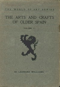 Cover of The Arts and Crafts of Older Spain, Volume 1 (of 3) — A Reader’s Guide