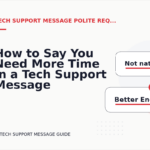 How to Say You Need More Time in a Tech Support Message