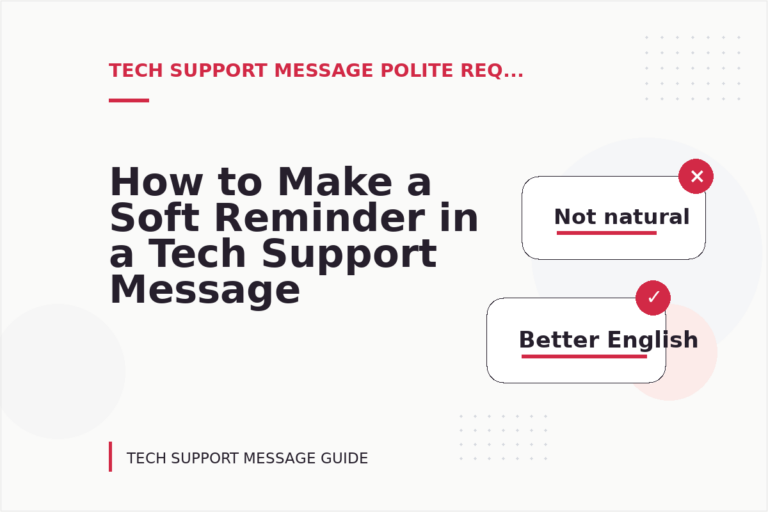 How to Make a Soft Reminder in a Tech Support Message
