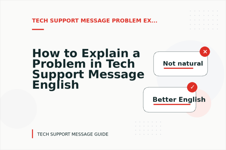How to Explain a Problem in Tech Support Message English