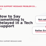 How to Say Something Is Delayed in a Tech Support Message