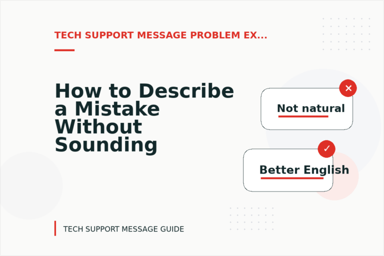 How to Describe a Mistake Without Sounding Rude in Tech Support Message English