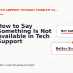 How to Say Something Is Not Available in Tech Support Message English