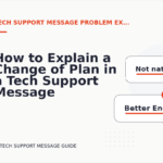 How to Explain a Change of Plan in a Tech Support Message