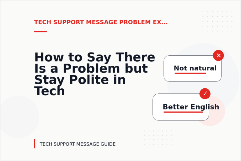 How to Say There Is a Problem but Stay Polite in Tech Support Message English