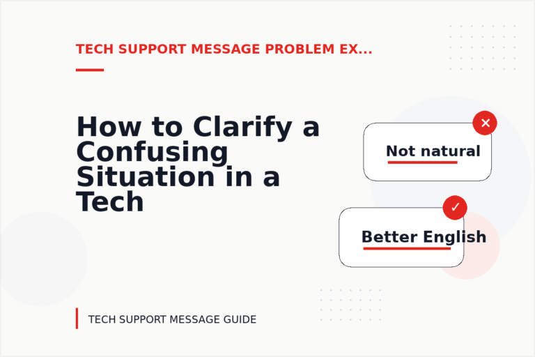How to Clarify a Confusing Situation in a Tech Support Message How to Clarify a Confusing Situation in a Tech Support Message