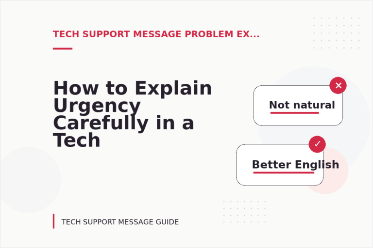 How to Explain Urgency Carefully in a Tech Support Message How to Explain Urgency Carefully in a Tech Support Message