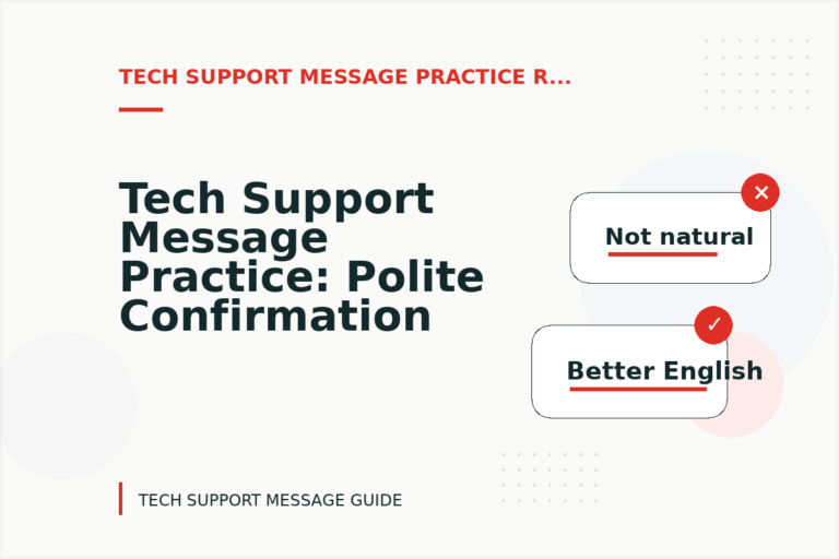 Tech Support Message Practice: Polite Confirmation Examples Tech Support Message Practice: Polite Confirmation Examples